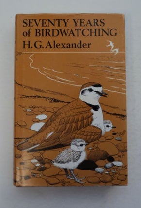 97361] Seventy Years of Birdwatching. H. G. ALEXANDER