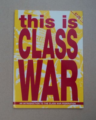 97444] This Is Class War: An Introduction to the Class War Federation. CLASS WAR FEDERATION