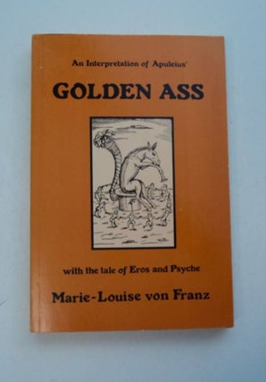 97445] A Psychological Interpretation of the Golden Ass of Apuleius. Marie-Louise von FRANZ