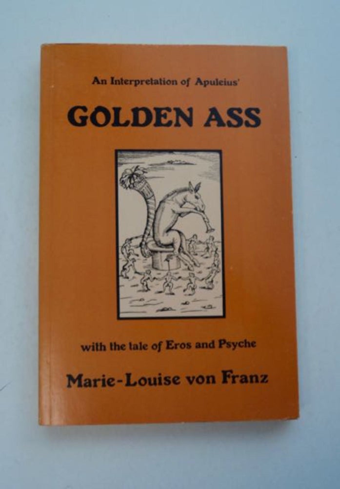 [97445] A Psychological Interpretation of the Golden Ass of Apuleius. Marie-Louise von FRANZ.