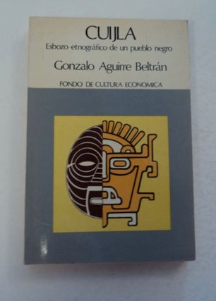 97447] Cuijla: Esbozo Etnográfico de un Pueblo Negro. Gonzalo AGUIRRE BELTRAN
