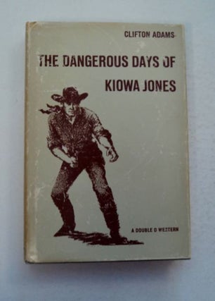 97464] The Dangerous Days of Kiowa Jones. Clifton ADAMS