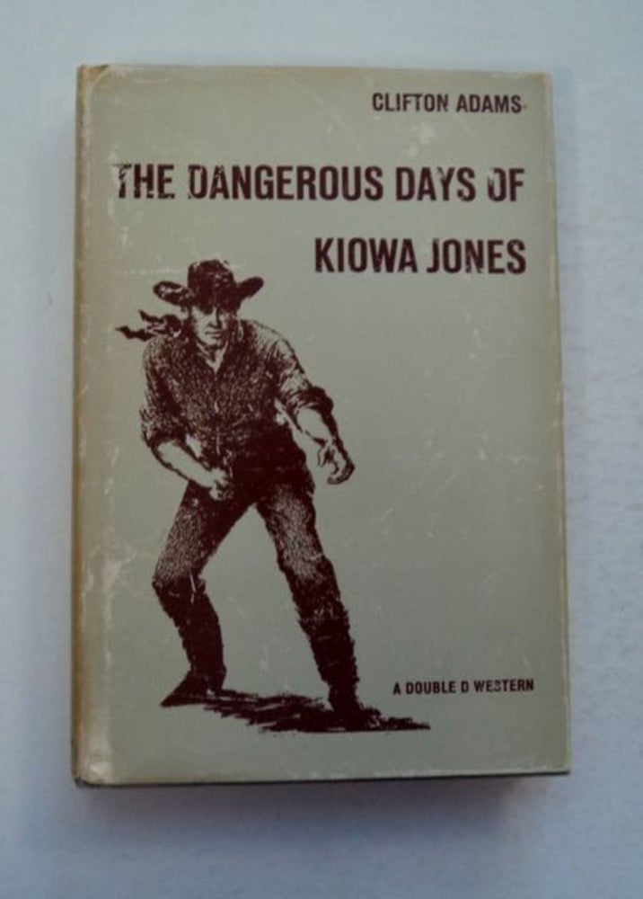 [97464] The Dangerous Days of Kiowa Jones. Clifton ADAMS.