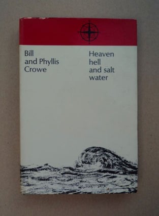97478] Heaven, Hell & Salt Water. Bill CROWE, Phyllis Crowe