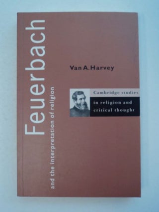 97481] Feuerbach and the Interpretation of Religion. Van A. HARVEY
