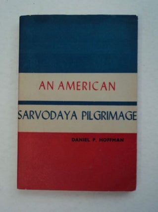 97491] An Amerian Sarvodaya Pilgrimage. Daniel P. HOFFMAN