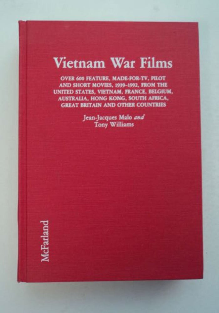 [97504] Vietnam War Films: Over 600 Feature, Made-for-TV, Pilot and Short Movies, 1939-1992, from the United States, Vietnam, France, Belgium, Australia, Hong Kong, South Africa, Great Britain and Other Countries. Jean-Jacques MALO, eds Tony Williams.