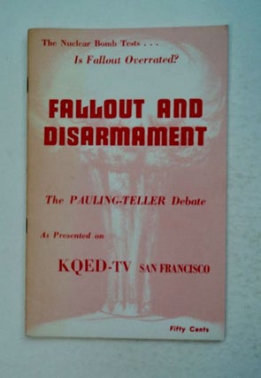 97506] "Fallout and Disarmament": A Debate Presented under the Auspices of KQED-TV, San...