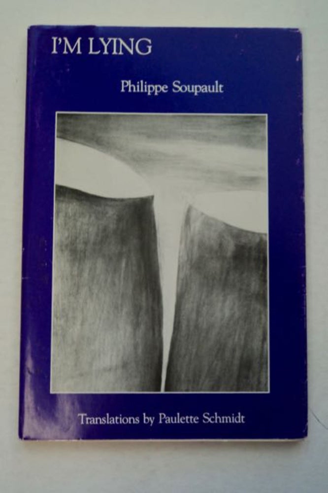 [97543] I'm Lying: Selected Translations of Philippe Soupault. Philippe SOUPAULT.