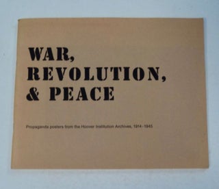 97551] War, Revolution and Peace: Propaganda Posters from the Hoover Institution Archives...