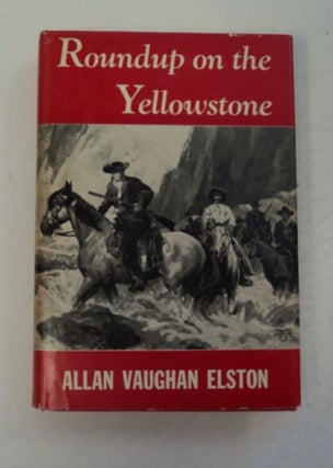 97560] Roundup on the Yellowstone. Allan Vaughan ELSTON