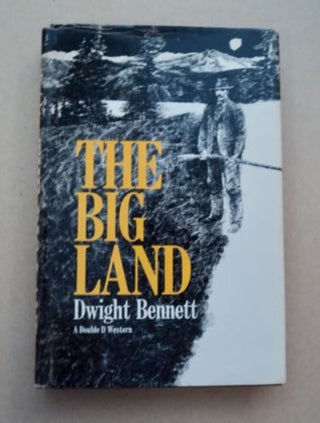 97565] The Big Land. Dwight BENNETT