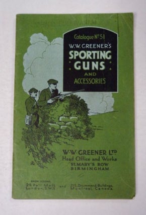 97579] Catalogue Nº 51: W. W. Greener's Sporting Guns and Accessories. W. W. GREENER LTD