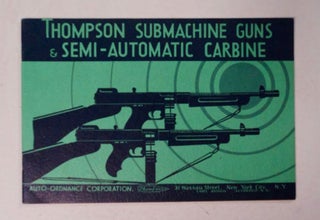 97581] Thompson Submachine Guns & Semi-Automatic Carbine. AUTO-ORDNANCE CORPORATION