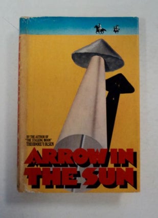 97584] Arrow in the Sun. Theodore V. OLSEN