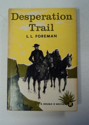 97591] Desperation Trail. L. L. FOREMAN