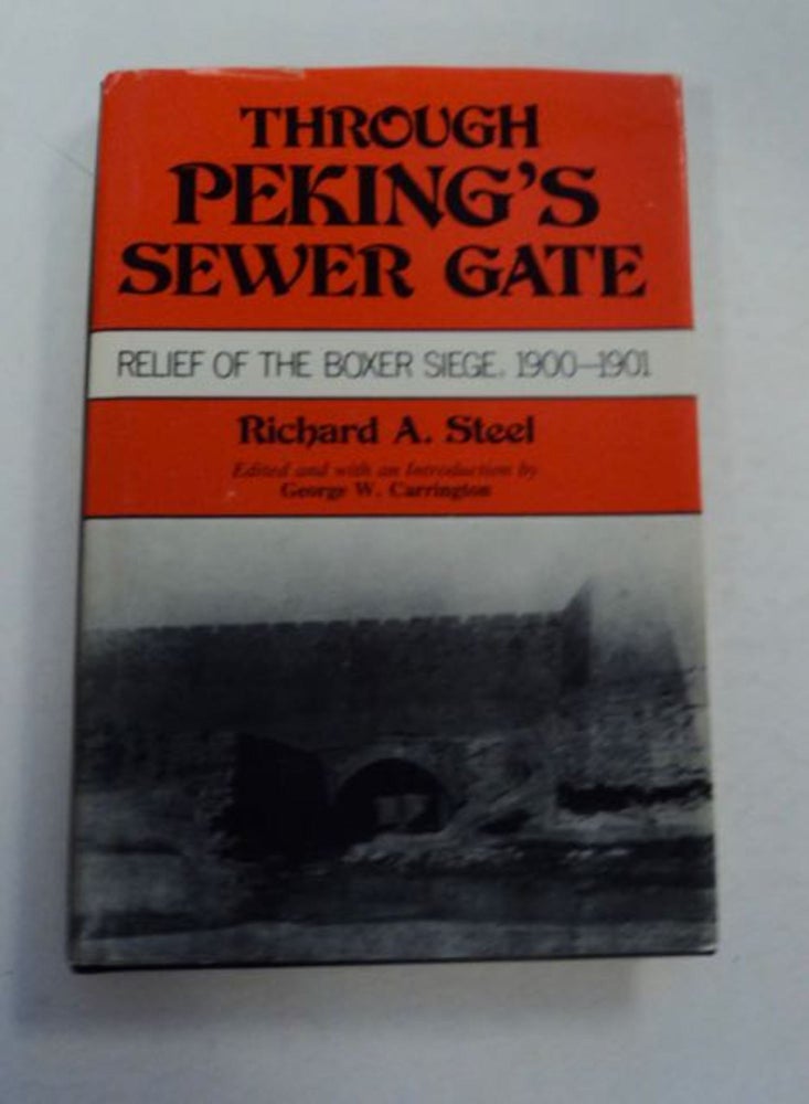 [97596] Through Peking's Sewer Gate: Relief of the Boxer Siege, 1900-1901. Richard A. STEEL.