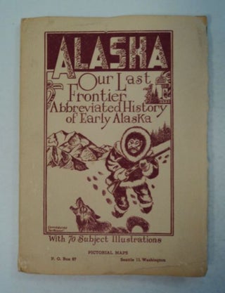 97605] Alaska, Our Last Frontier: Abbreviated History of Early Alaska. Byron MacPHERSON