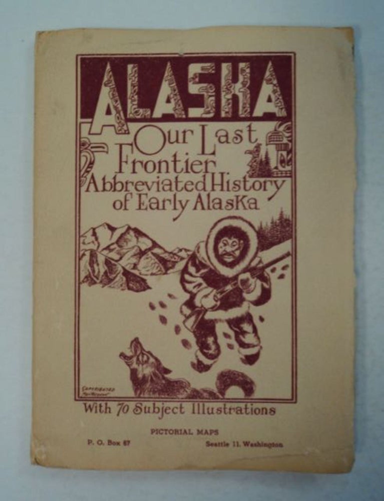 [97605] Alaska, Our Last Frontier: Abbreviated History of Early Alaska. Byron MacPHERSON.