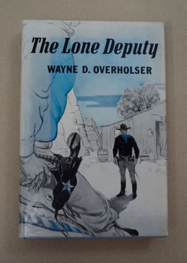 [97617] The Lone Deputy. Wayne D. OVERHOLSER.