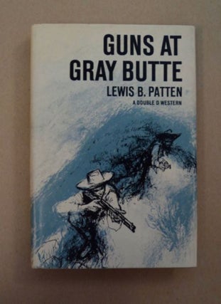 97621] Guns at Gray Butte. Lewis B. PATTEN