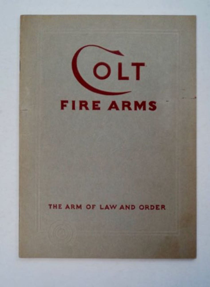 [97628] Colt Revolvers and Automatic Pistols (cover title: Colt Fire Arms, the Arm of Law and Order). COLT'S PATENT FIRE ARMS MANUFACTURING CO.