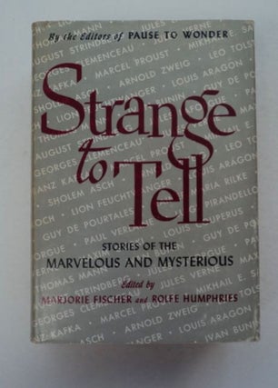 97646] Strange to Tell: Stories of the Marvelous and Mysterious. Marjorie FISCHER, eds Rolfe...