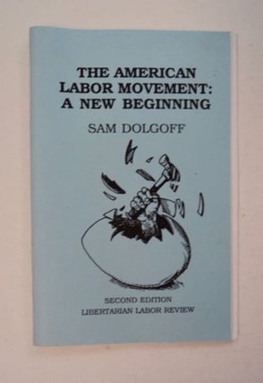 97655] The American Labor Movement: A New Beginning. Sam DOLGOFF