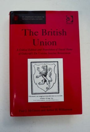 97667] The British Union: A Critical Edition and Translation of David Hume of Goldscroft's De...