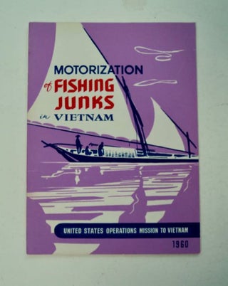 97674] The Motorization of Vietnamese Fishing Junks. Robert J. SCHOETTLER