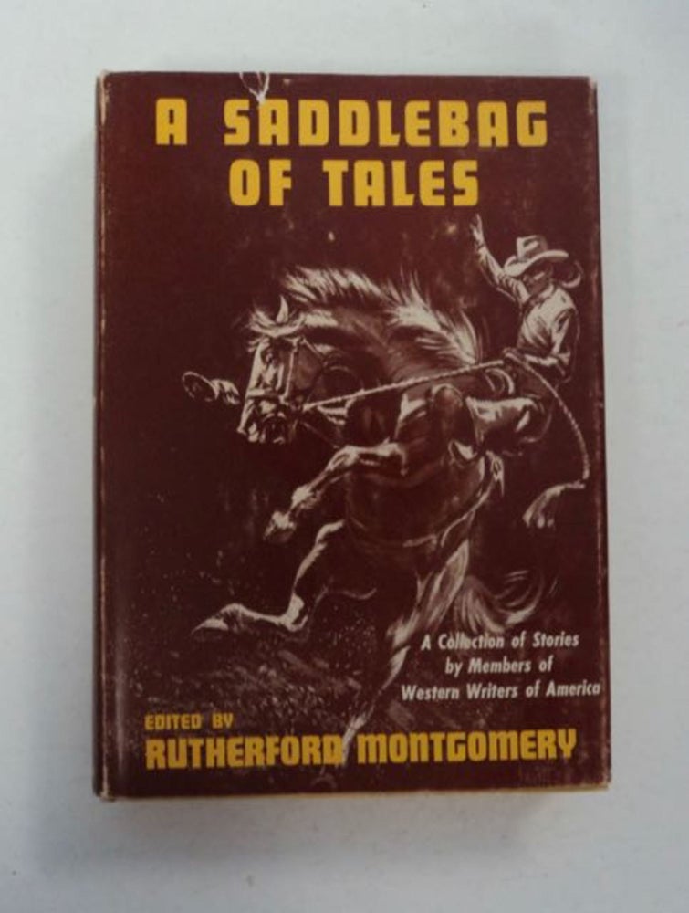 [97701] A Saddlebag of Tales: A Collection of Stories by Members of Western Writers of America. Rutherford MONTGOMERY, ed.