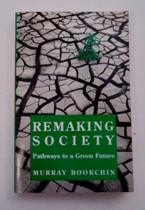 97763] Remaking Society: Pathways to a Green Future. Murray BOOKCHIN