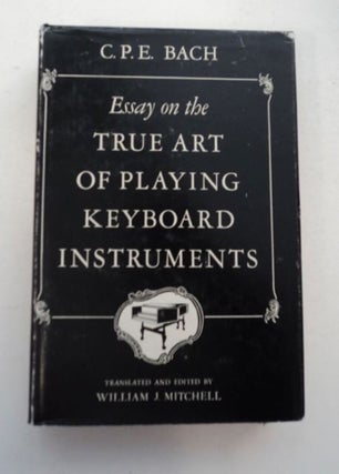 97769] Essay on the True Art of Playing Keyboard Instruments. Carl Philipp Emanuel BACH