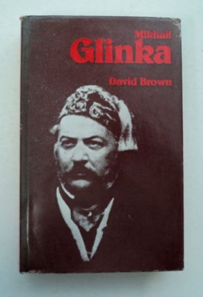 97771] Mikhail Glinka: A Biographical and Critical Study. David BROWN