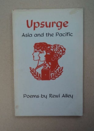 97785] Upsurge, Asia and the Pacific: Poems. Rewi ALLEY