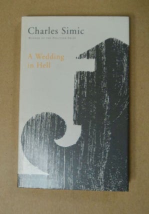 97810] A Wedding in Hell: Poems. Charles SIMIC