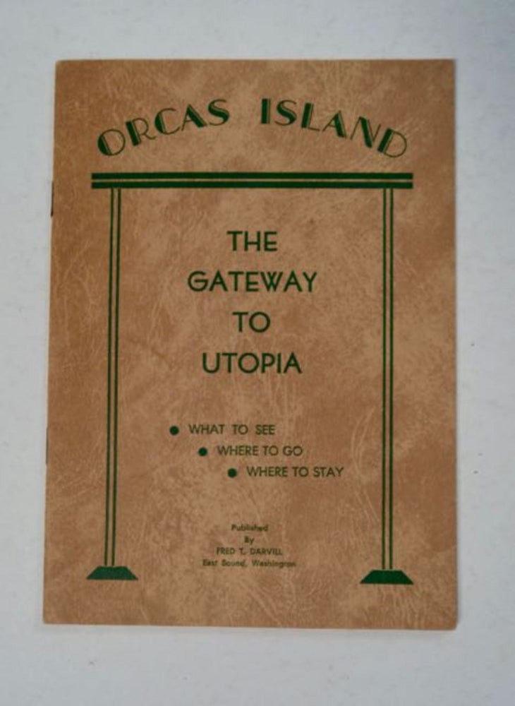 [97832] Orcas Island: The Gateway to Utopia. Fred T. DARVILL.