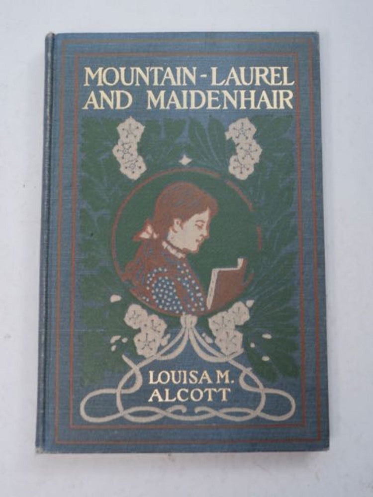 [97837] Mountain-Laurel and Maidenhair. Louisa M. ALCOTT.
