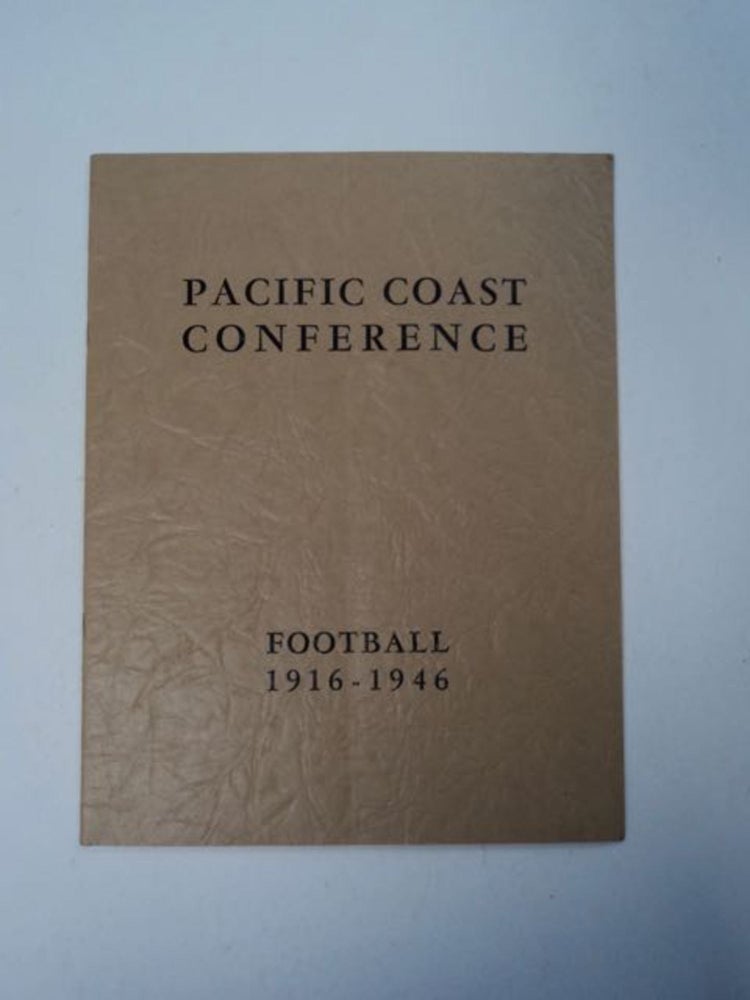 [97851] Pacific Coast Conference Football 1916-1946. PACIFIC COAST INTERCOLLEGIATE ATHLETIC CONFERENCE.
