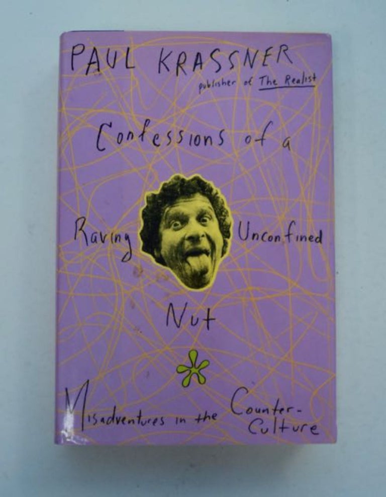 [97882] Confessions of a Raving Unconfined Nut: Misadventures in the Counter-Culture. Paul KRASSNER.