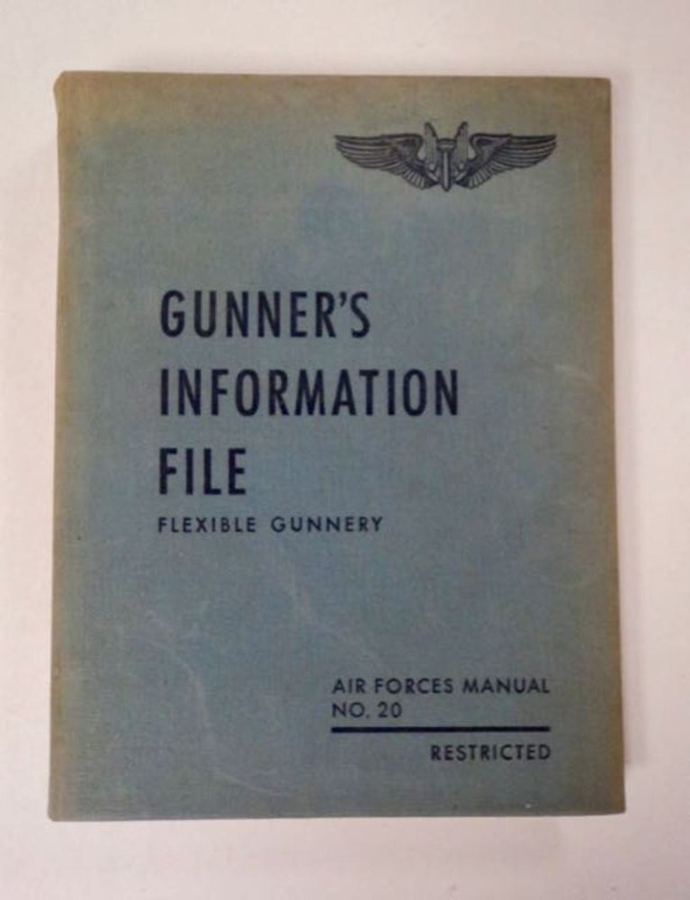 [97907] Gunner's Information File: Flexible Gunnery. U S. ARMY AIR FORCES.