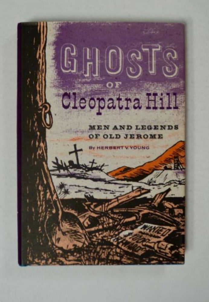 [97923] Ghosts of Cleopatra Hill: Men and Legends of Old Jerome. Herbert V. YOUNG.