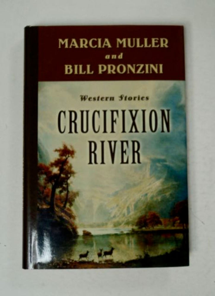 [97957] Crucifixion River: Western Stories. Marcia MULLER, Bill Pronzini.
