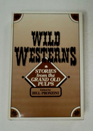 97958] Wild Westerns: Stories from the Grand Old Pulps. Bill PRONZINI, ed