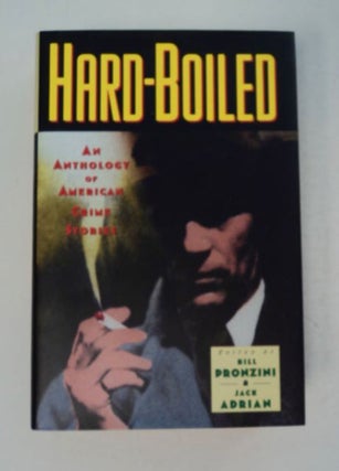 97968] Hard-Boiled: An Anthology of American Crime Stories. Bill PRONZINI, eds Jack Adrian