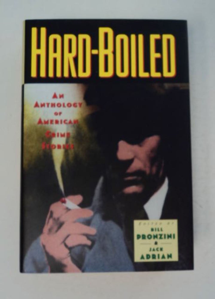[97968] Hard-Boiled: An Anthology of American Crime Stories. Bill PRONZINI, eds Jack Adrian.