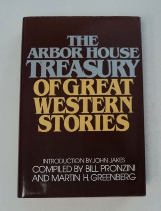 97976] The Arbor House Treasury of Great Western Stories. Bill PRONZINI, comp Martin H. Greenberg