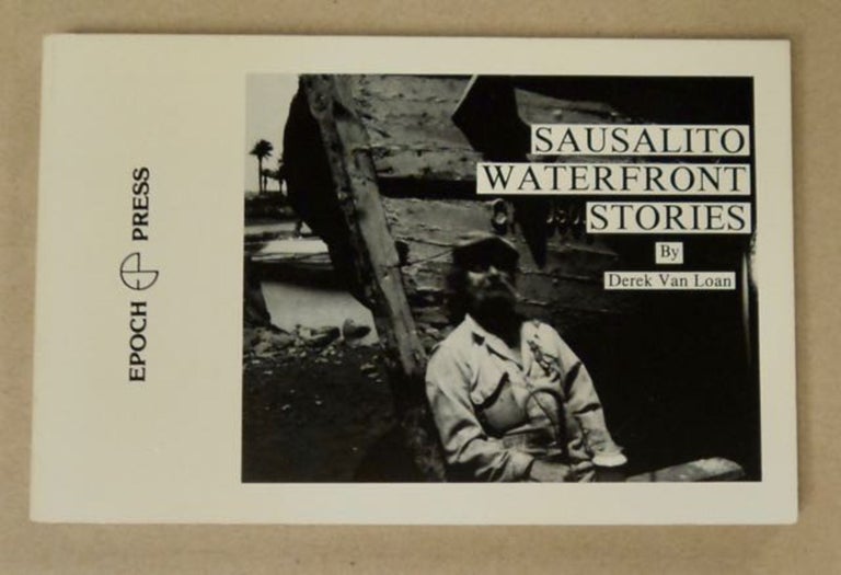 [97988] Sausalito Waterfront Stories. Derek VAN LOAN.