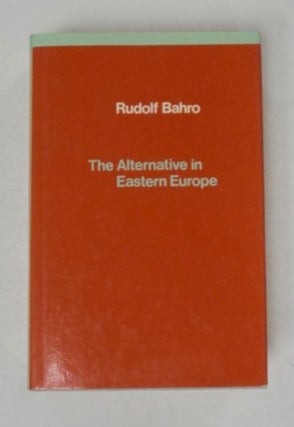 97989] The Alternative in Eastern Europe. Rudolf BAHRO
