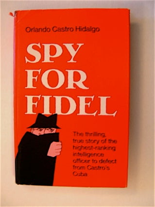 9799] Spy for Fidel. Orlando CASTRO HIDALGO
